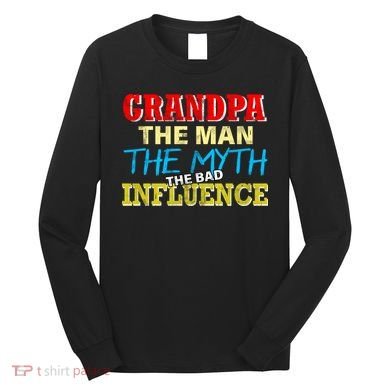 Funny Grandpa Man Myth The Bad Influence Long Sleeve Shirt