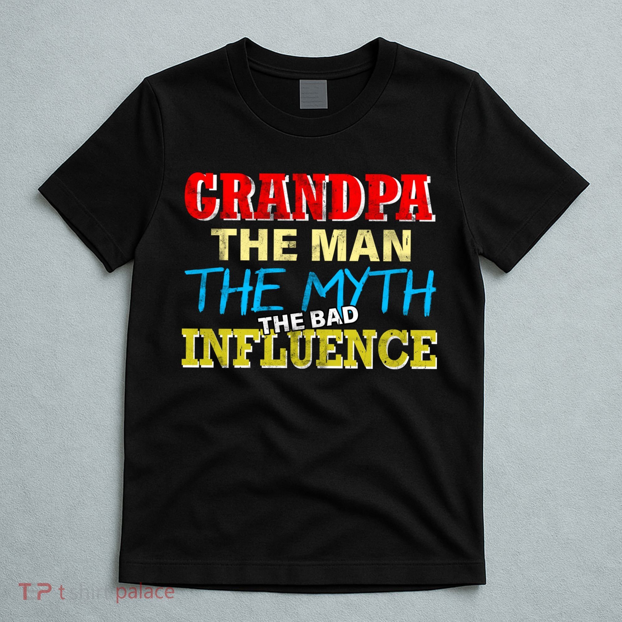 Funny Grandpa Man Myth The Bad Influence T-Shirt
