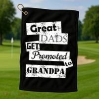 Funny Great Dads Get Promoted To Grandpa Golf Towel thumb 1