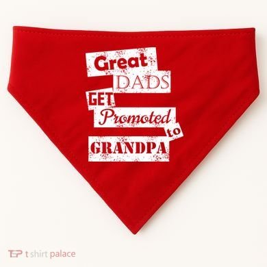 Funny Great Dads Get Promoted To Grandpa USA-Made Doggie Bandana