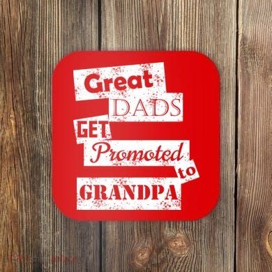 Funny Great Dads Get Promoted To Grandpa Coaster