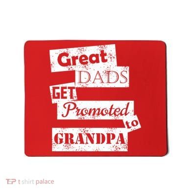 Funny Great Dads Get Promoted To Grandpa Mousepad