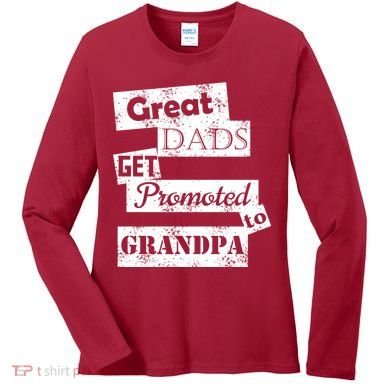 Funny Great Dads Get Promoted To Grandpa Women's Long Sleeve Shirt
