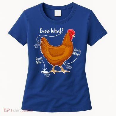 Funny Guess What Chicken Butt ggg Women's T-Shirt