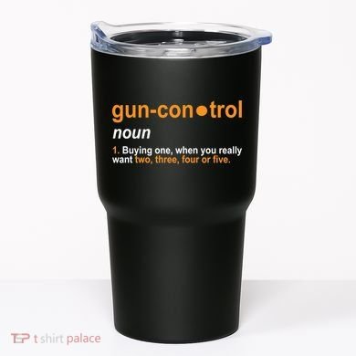Funny Gun Control Definition Tumbler