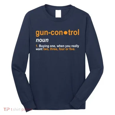 Funny Gun Control Definition Long Sleeve Shirt