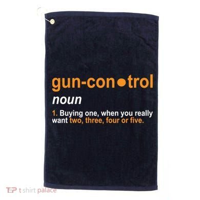 Funny Gun Control Definition Golf Towel