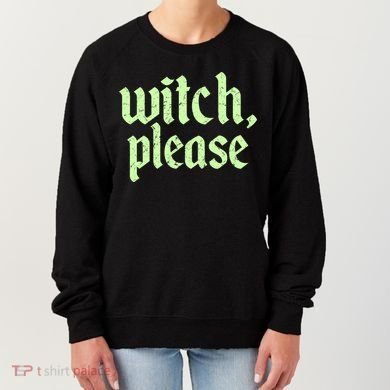 Funny Halloween Distressed Witch Please  Women's Sweatshirt