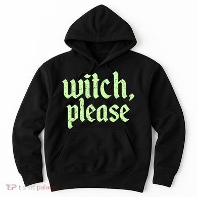 Funny Halloween Distressed Witch Please  Hoodie
