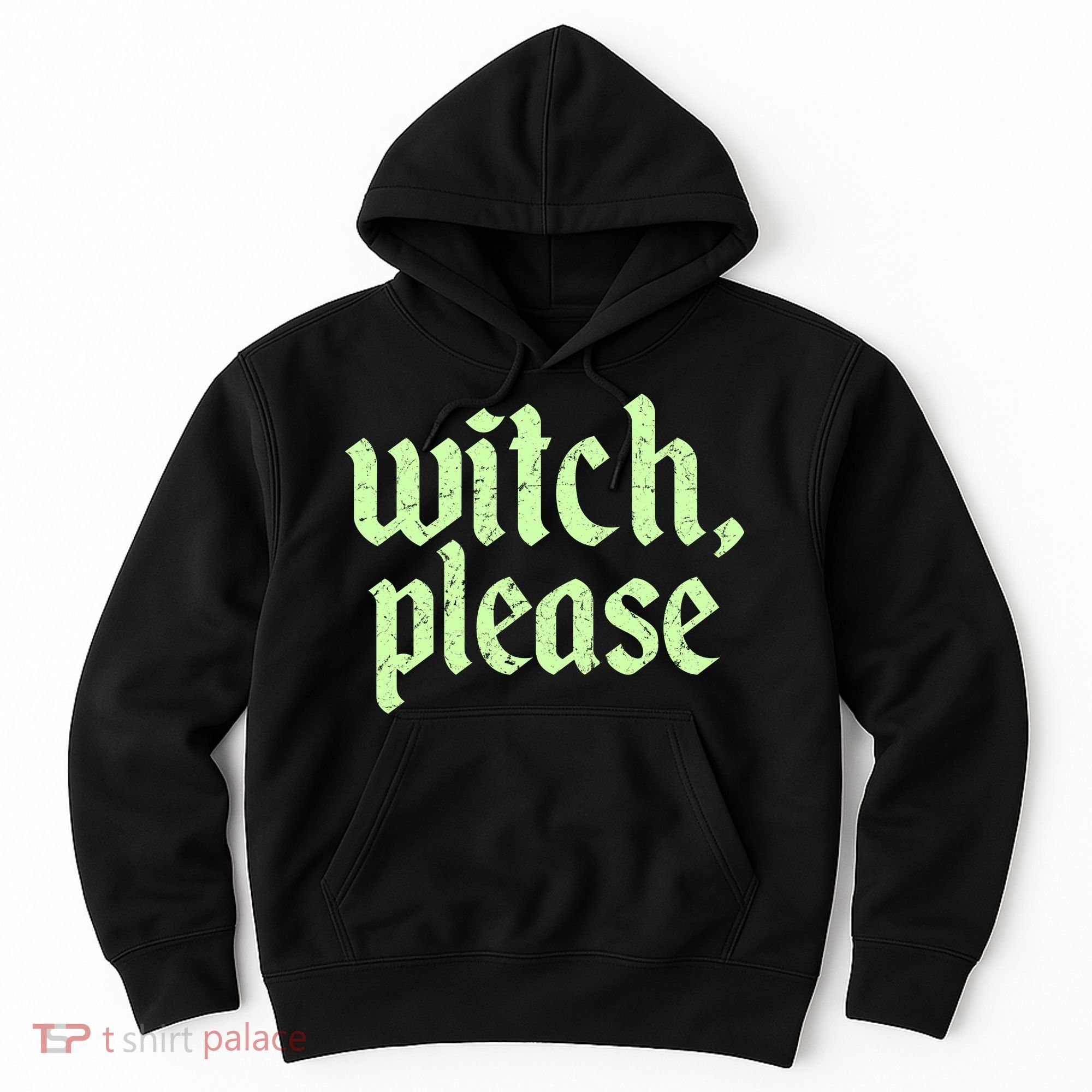 Funny Halloween Distressed Witch Please  Hoodie