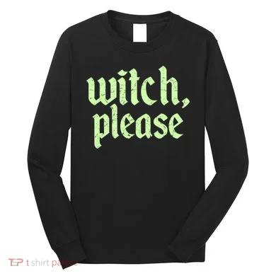 Funny Halloween Distressed Witch Please Long Sleeve Shirt