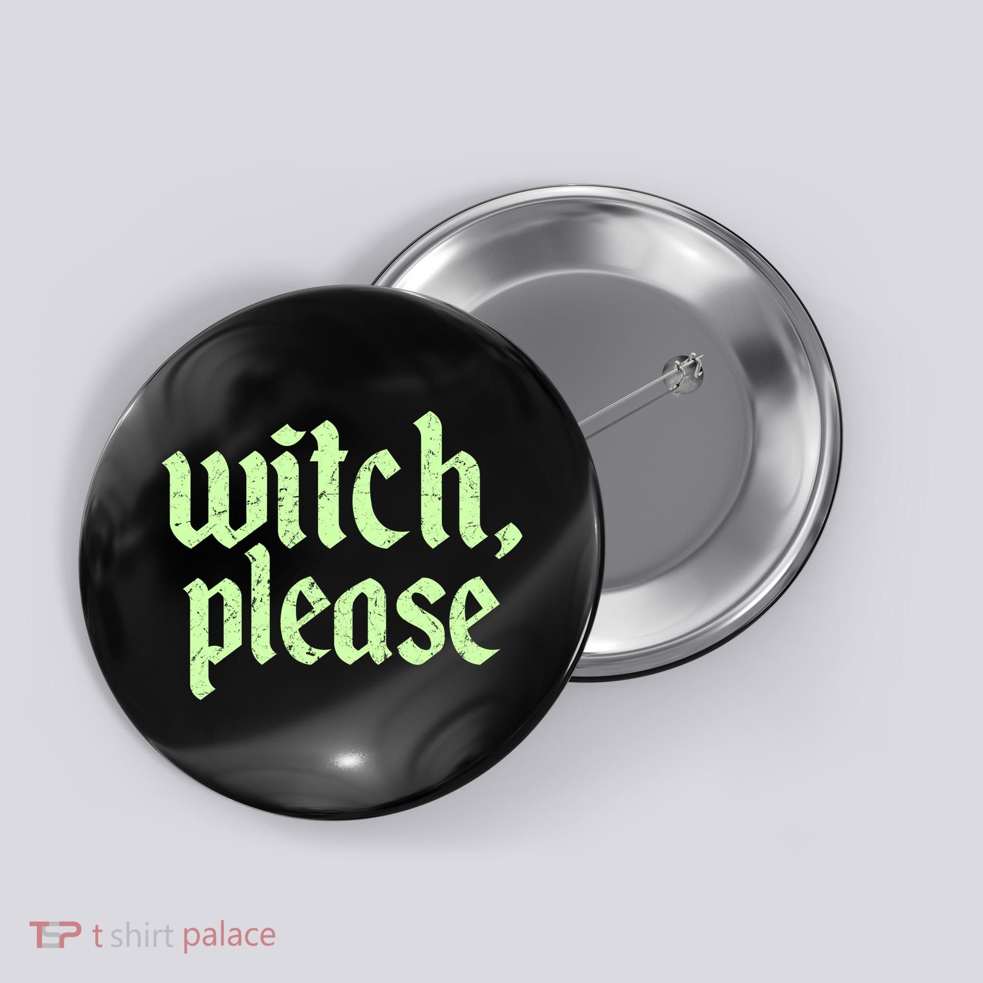 Funny Halloween Distressed Witch Please  Button