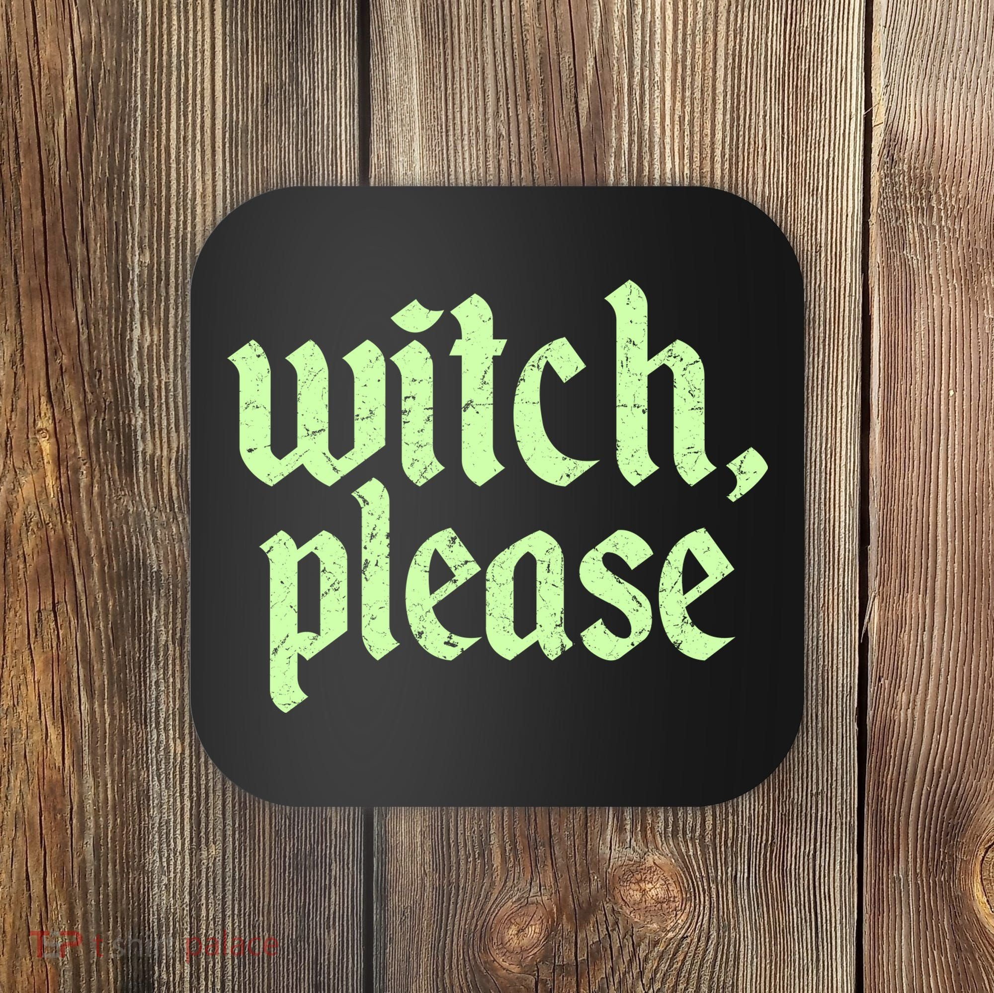 Funny Halloween Distressed Witch Please  Coaster