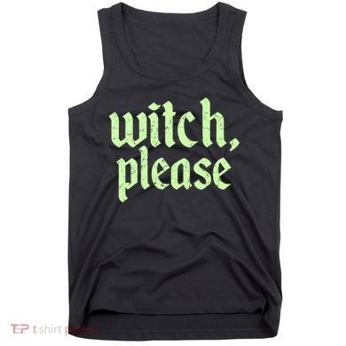 Funny Halloween Distressed Witch Please  Tank Top
