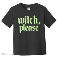 Funny Halloween Distressed Witch Please  Toddler T-Shirt thumb 0