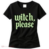 Funny Halloween Distressed Witch Please  Women's T-Shirt thumb 0