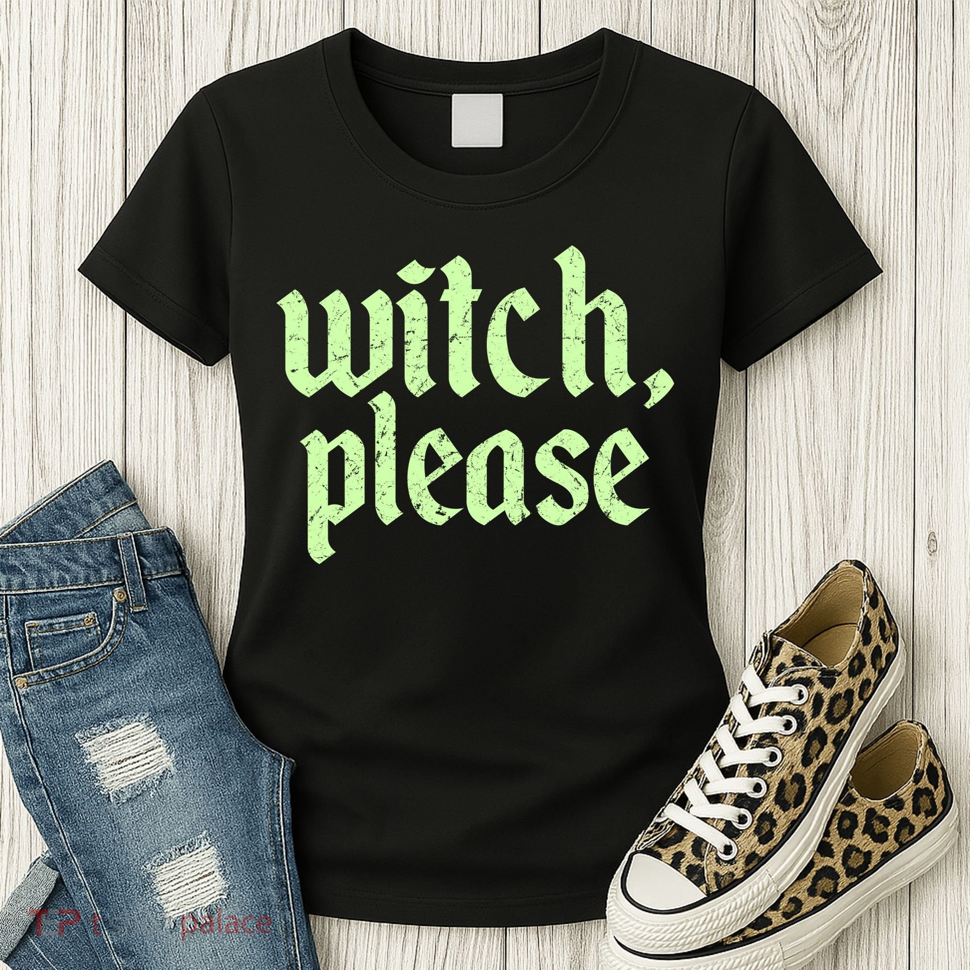 Funny Halloween Distressed Witch Please  Women's T-Shirt