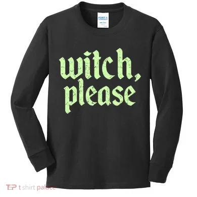 Funny Halloween Distressed Witch Please Kids Long Sleeve Shirt