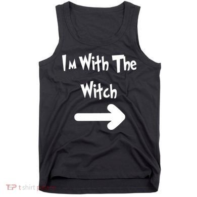 Funny Halloween I'm With The Witch  Tank Top