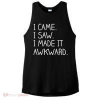 Funny Hand Written - I Came. I Saw. I Made It Awkward. Ladies PosiCharge Tri-Blend Wicking Tank thumb 0