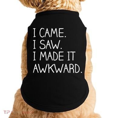 Funny Hand Written - I Came. I Saw. I Made It Awkward. Doggie Tank