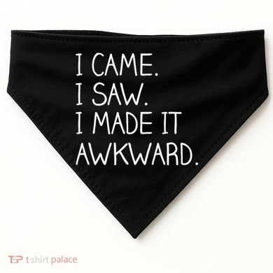 Funny Hand Written - I Came. I Saw. I Made It Awkward. USA-Made Doggie Bandana