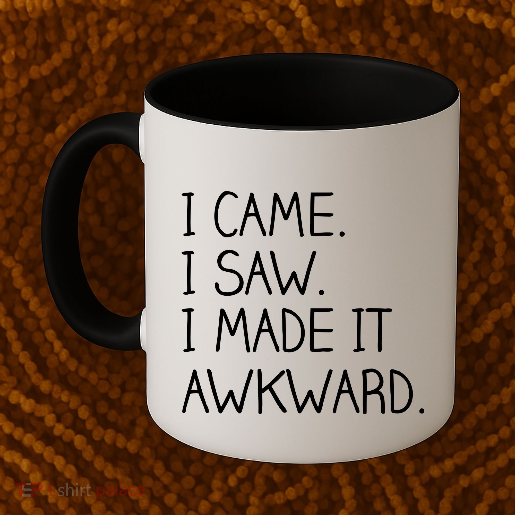 Funny Hand Written - I Came. I Saw. I Made It Awkward. Coffee Mug