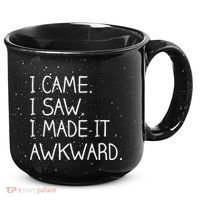 Funny Hand Written - I Came. I Saw. I Made It Awkward. 15oz Campfire Ceramic Mug thumb 0