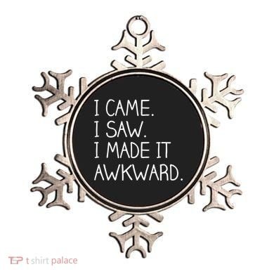 Funny Hand Written - I Came. I Saw. I Made It Awkward. Ornament