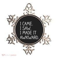 Funny Hand Written - I Came. I Saw. I Made It Awkward. Ornament thumb 0