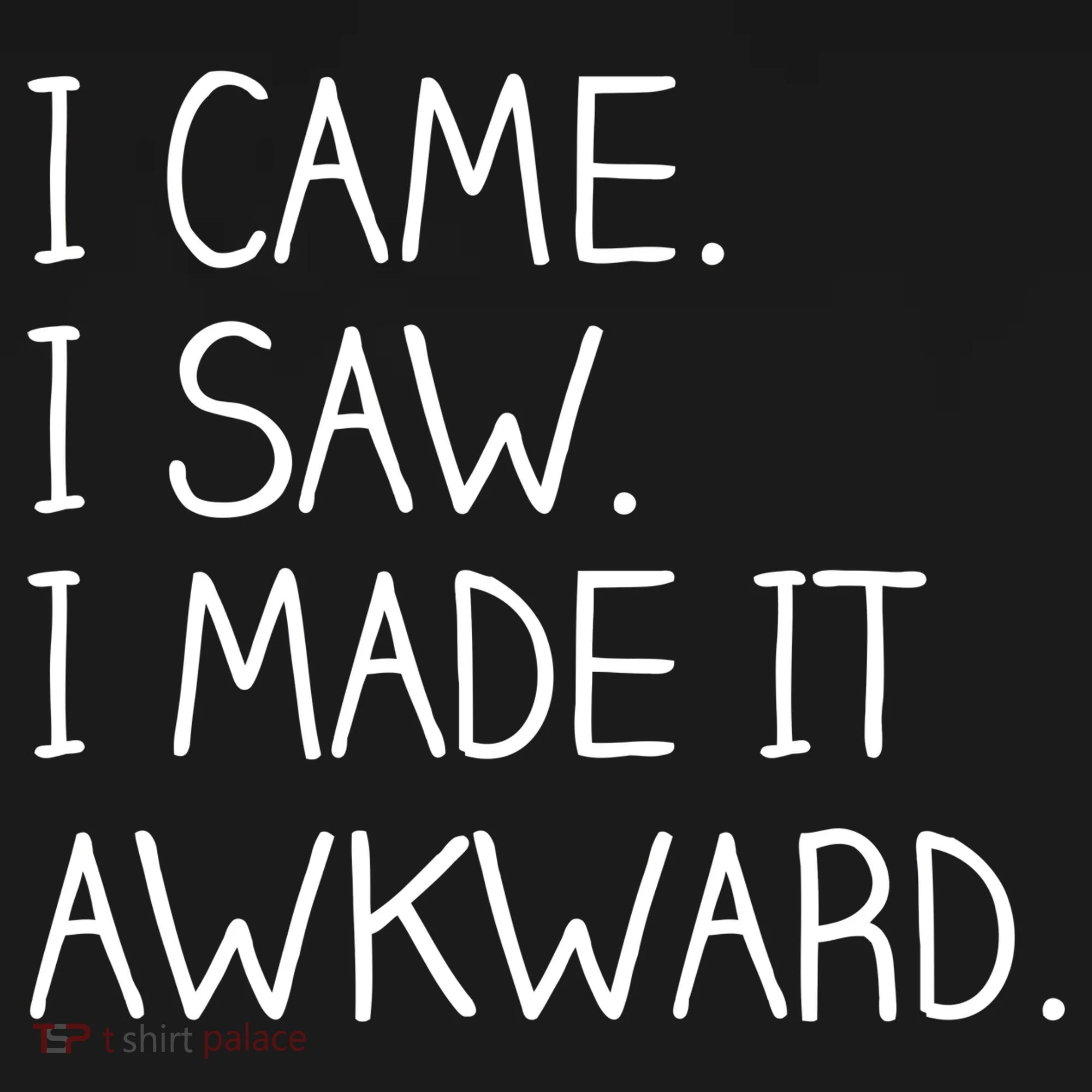Funny Hand Written - I Came. I Saw. I Made It Awkward. Ornament