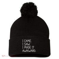 Funny Hand Written - I Came. I Saw. I Made It Awkward. Pom Pom 12in Knit Beanie thumb 0