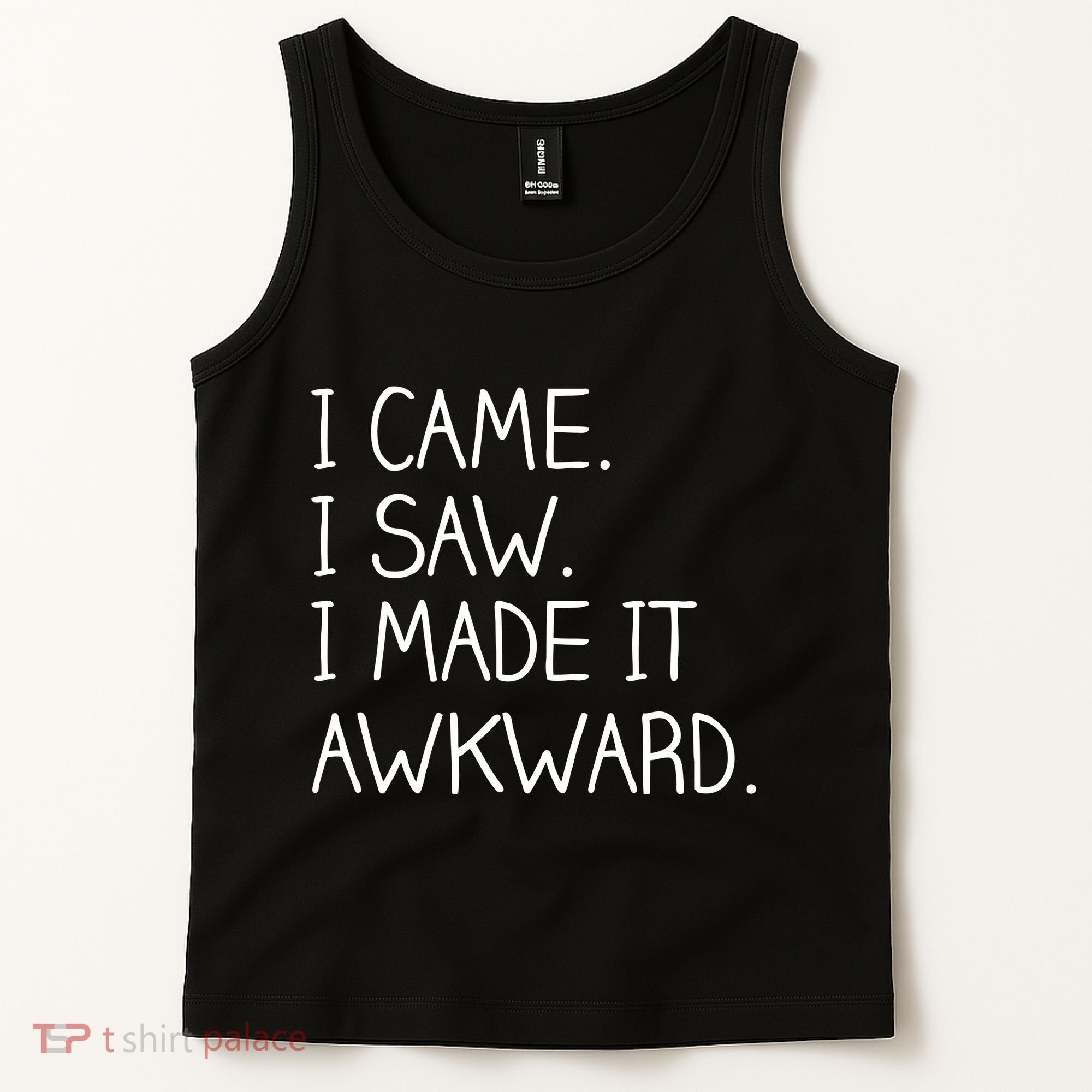 Funny Hand Written - I Came. I Saw. I Made It Awkward. Tank Top