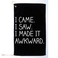 Funny Hand Written - I Came. I Saw. I Made It Awkward. Golf Towel thumb 0