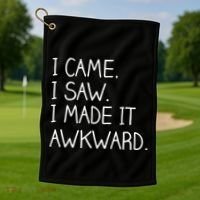 Funny Hand Written - I Came. I Saw. I Made It Awkward. Golf Towel thumb 1