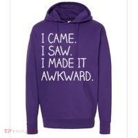 Funny Hand Written - I Came. I Saw. I Made It Awkward. Hoodie thumb 0