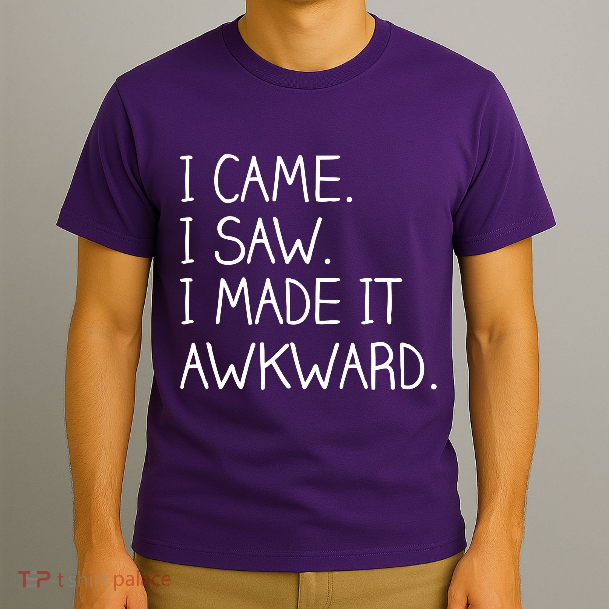 Funny Hand Written - I Came. I Saw. I Made It Awkward. T-Shirt
