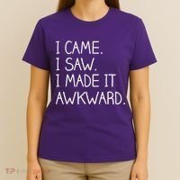 Funny Hand Written - I Came. I Saw. I Made It Awkward. T-Shirt thumb 4