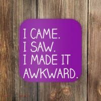 Funny Hand Written - I Came. I Saw. I Made It Awkward. Coaster thumb 0