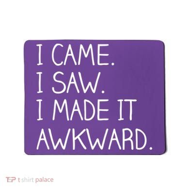 Funny Hand Written - I Came. I Saw. I Made It Awkward. Mousepad