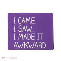 Funny Hand Written - I Came. I Saw. I Made It Awkward. Mousepad thumb 0
