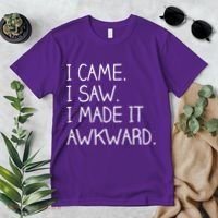 Funny Hand Written - I Came. I Saw. I Made It Awkward. Premium T-Shirt thumb 2