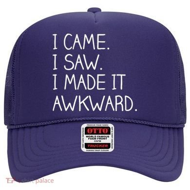 Funny Hand Written - I Came. I Saw. I Made It Awkward. Hat