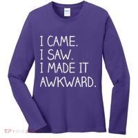 Funny Hand Written - I Came. I Saw. I Made It Awkward. Women's Long Sleeve Shirt thumb 0