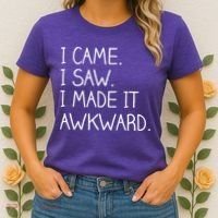Funny Hand Written - I Came. I Saw. I Made It Awkward. Women's T-Shirt thumb 2