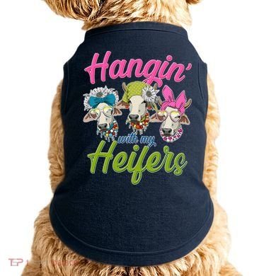 Funny Hangin' With My Heifers Cows Doggie Tank