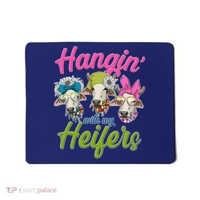 Funny Hangin' With My Heifers Cows Mousepad