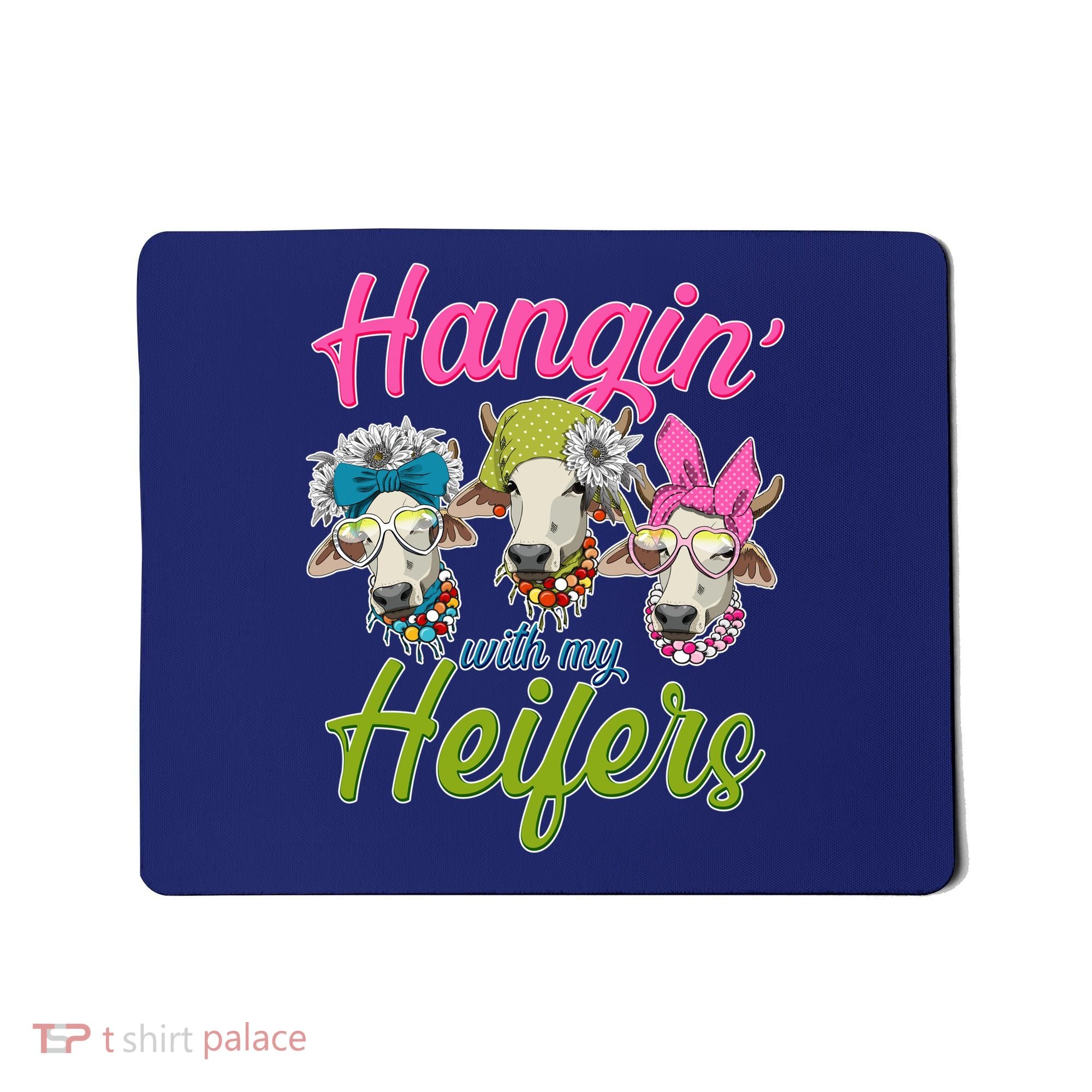 Funny Hangin' With My Heifers Cows Mousepad