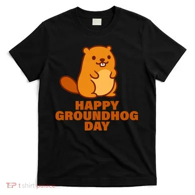 Funny Happy Groundhog Day  T-Shirt