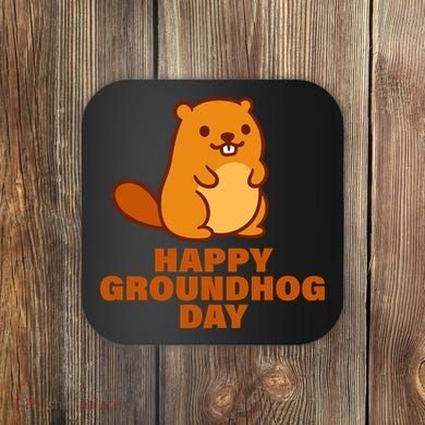 Funny Happy Groundhog Day  Coaster